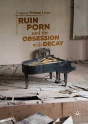 Cover von Ruin Porn and the Obsession with Decay