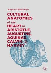 Cover von Cultural Anatomies of the Heart in Aristotle, Augustine, Aquinas, Calvin, and Harvey