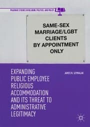 Cover von Expanding Public Employee Religious Accommodation and Its Threat to Administrative Legitimacy