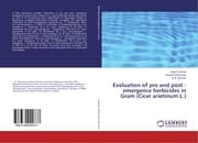 Cover von Evaluation of pre and post - emergence herbicides in Gram (Cicer arietinum L.)