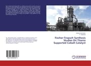Cover von Fischer-Tropsch Synthesis Studies On Titania Supported Cobalt Catalyst