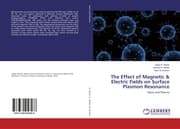 Cover von The Effect of Magnetic & Electric Fields on Surface Plasmon Resonance