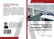 Cover von Kulturelle Lernprozesse von unbegleiteten minderjährigen Flüchtlingen