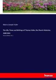 Cover von The Life, Times and Writings of Thomas Fuller, the Church Historian, 1608-1661