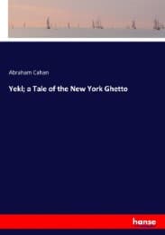 Cover von Yekl; a Tale of the New York Ghetto
