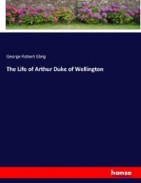 Cover von The Life of Arthur Duke of Wellington