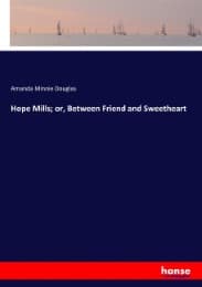 Cover von Hope Mills; or, Between Friend and Sweetheart