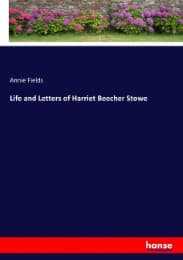 Cover von Life and Letters of Harriet Beecher Stowe