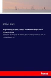Cover von Bright's single Stem, Dwarf and renewal System of Grape Culture