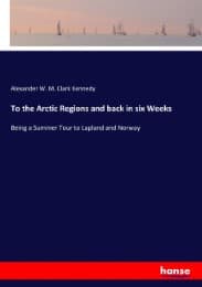 Cover von To the Arctic Regions and back in six Weeks