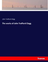 Cover von The works of John Trafford Clegg