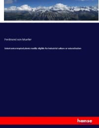Cover von Select extra-tropical plants readily eligible for industrial culture or naturalisation