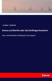 Cover von Emma und Bertha oder die Zwillingsschwestern