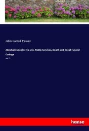 Cover von Abraham Lincoln: His Life, Public Services, Death and Great Funeral Cortege
