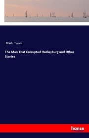 Cover von The Man That Corrupted Hadleyburg and Other Stories