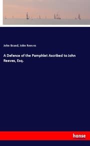 Cover von A Defence of the Pamphlet Ascribed to John Reeves, Esq.