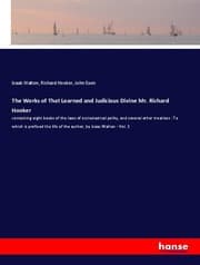 Cover von The Works of That Learned and Judicious Divine Mr. Richard Hooker