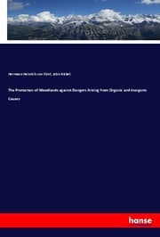 Cover von The Protection of Woodlands against Dangers Arising from Organic and Inorganic Causes