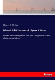 Cover von Life and Public Services of Ulysses S. Grant