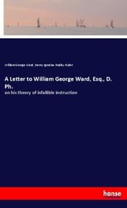 Cover von A Letter to William George Ward, Esq., D. Ph.