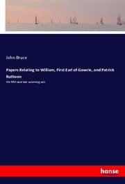 Cover von Papers Relating to William, First Earl of Gowrie, and Patrick Ruthven