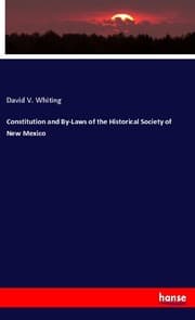 Cover von Constitution and By-Laws of the Historical Society of New Mexico