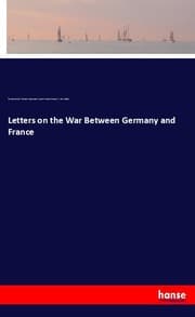 Cover von Letters on the War Between Germany and France