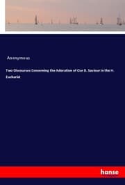 Cover von Two Discourses Concerning the Adoration of Our B. Saviour in the H. Eucharist