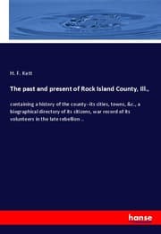 Cover von The past and present of Rock Island County, Ill.,