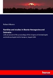 Cover von Rambles and studies in Bosnia-Herzegovina and Dalmatia :