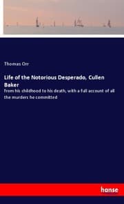 Cover von Life of the Notorious Desperado, Cullen Baker