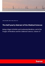Cover von The Half-yearly Abstract of the Medical Sciences