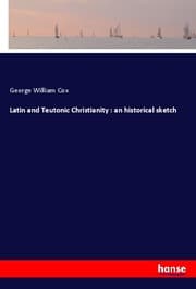 Cover von Latin and Teutonic Christianity : an historical sketch