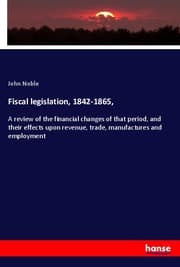Cover von Fiscal legislation, 1842-1865,