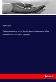 Cover von The Commemoration by the First Church in Boston of the Completion of Two Hundred and Fifty Years Since its Foundation