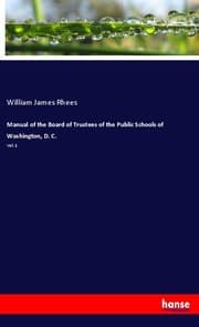Cover von Manual of the Board of Trustees of the Public Schools of Washington, D. C.