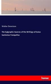 Cover von The Epigraphic Sources of the Writings of Gaius Suetonius Tranquillus