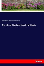 Cover von The Life of Abraham Lincoln of Illinois