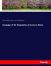 Cover von Campaign of '84. Biographies of James G. Blaine