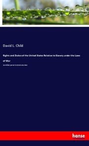 Cover von Rights and Duties of the United States Relative to Slavery under the Laws of War