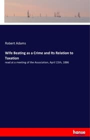Cover von Wife Beating as a Crime and Its Relation to Taxation