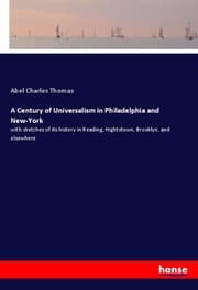 Cover von A Century of Universalism in Philadelphia and New-York