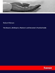 Cover von The Mason's, Bricklayer's, Plasterer's and Decorator's Practical Guide