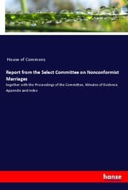 Cover von Report from the Select Committee on Nonconformist Marriages