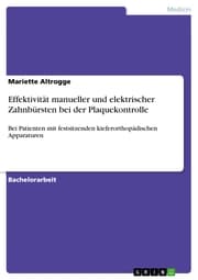 Cover von Effektivität manueller und elektrischer Zahnbürsten bei der Plaquekontrolle