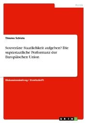 Cover von Souveräne Staatlichkeit aufgeben? Die suprastaatliche Performanz der Europäischen Union