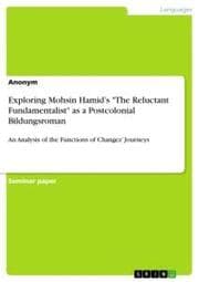 Cover von Exploring Mohsin Hamids 'The Reluctant Fundamentalist' as a Postcolonial Bildungsroman