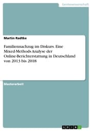 Cover von Familiennachzug im Diskurs. Eine Mixed-Methods Analyse der Online-Berichterstattung in Deutschland von 2013 bis 2018