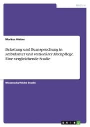 Cover von Belastung und Beanspruchung in ambulanter und stationärer Altenpflege. Eine vergleichende Studie