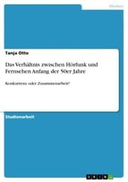 Cover von Das Verhältnis zwischen Hörfunk und Fernsehen Anfang der 50er Jahre